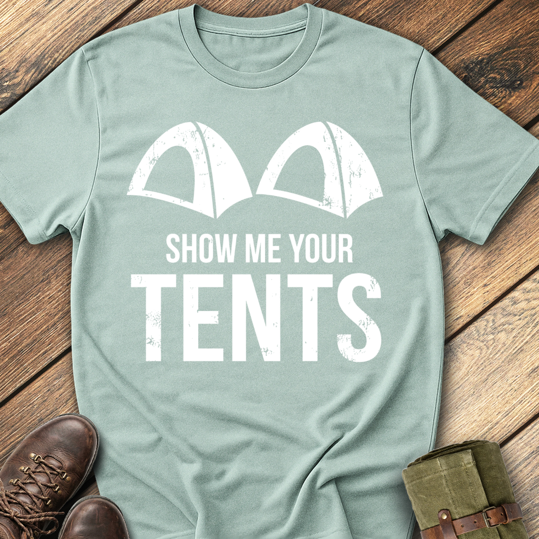 Show Me Your Tents T-Shirt