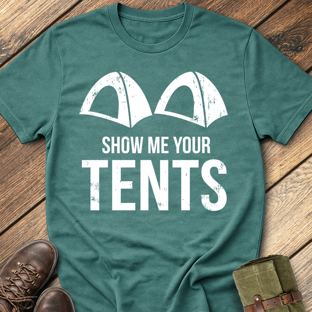 Show Me Your Tents T-Shirt
