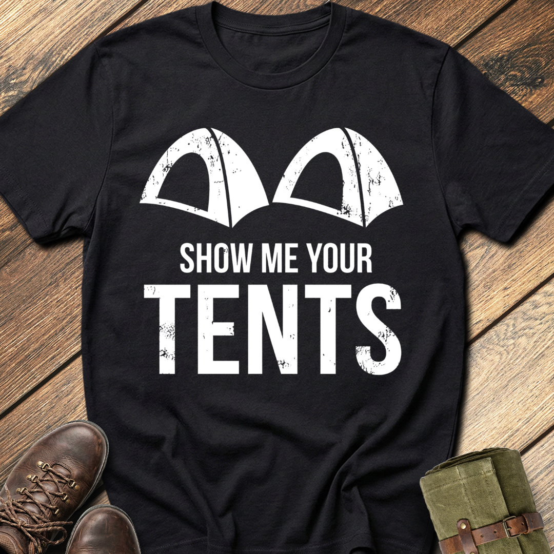 Show Me Your Tents T-Shirt