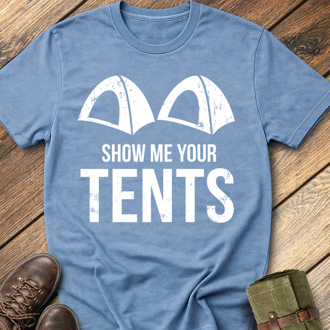 Show Me Your Tents T-Shirt