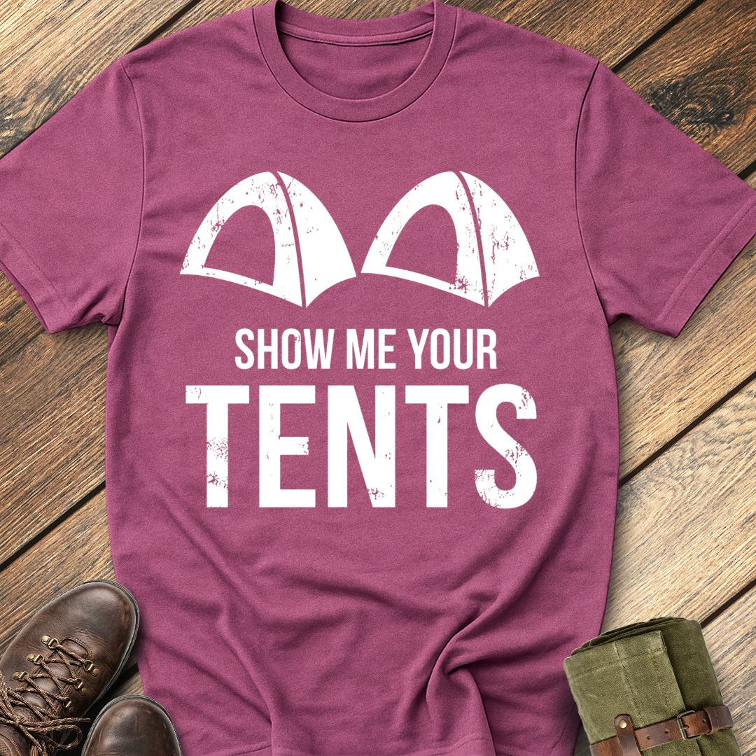 Show Me Your Tents T-Shirt