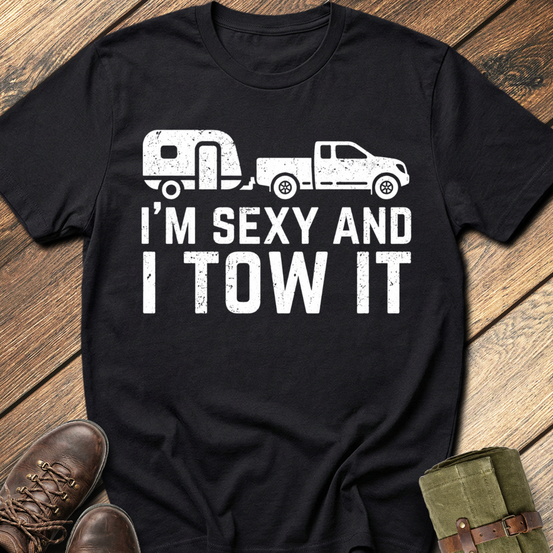 I'm Sexy And I Tow It T-Shirt