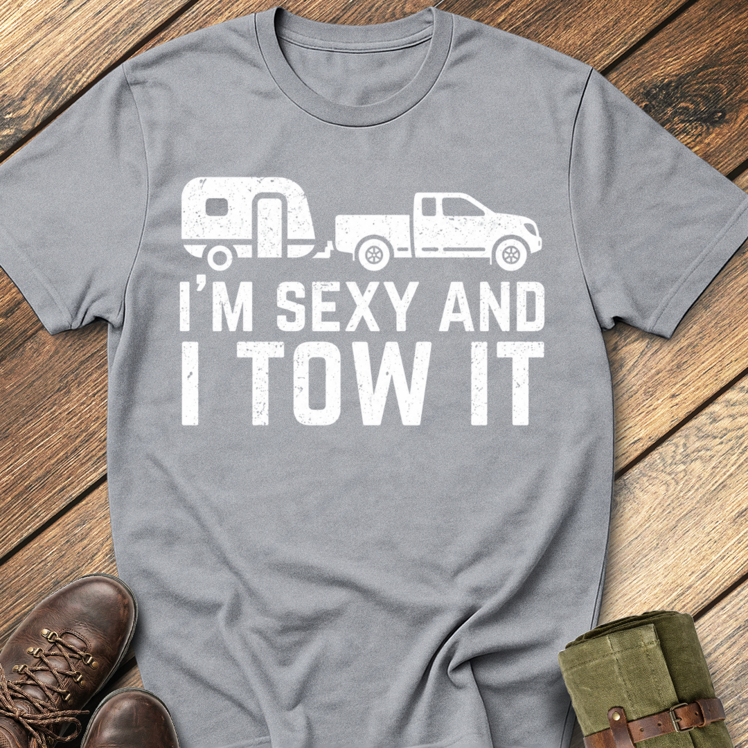 I'm Sexy And I Tow It T-Shirt