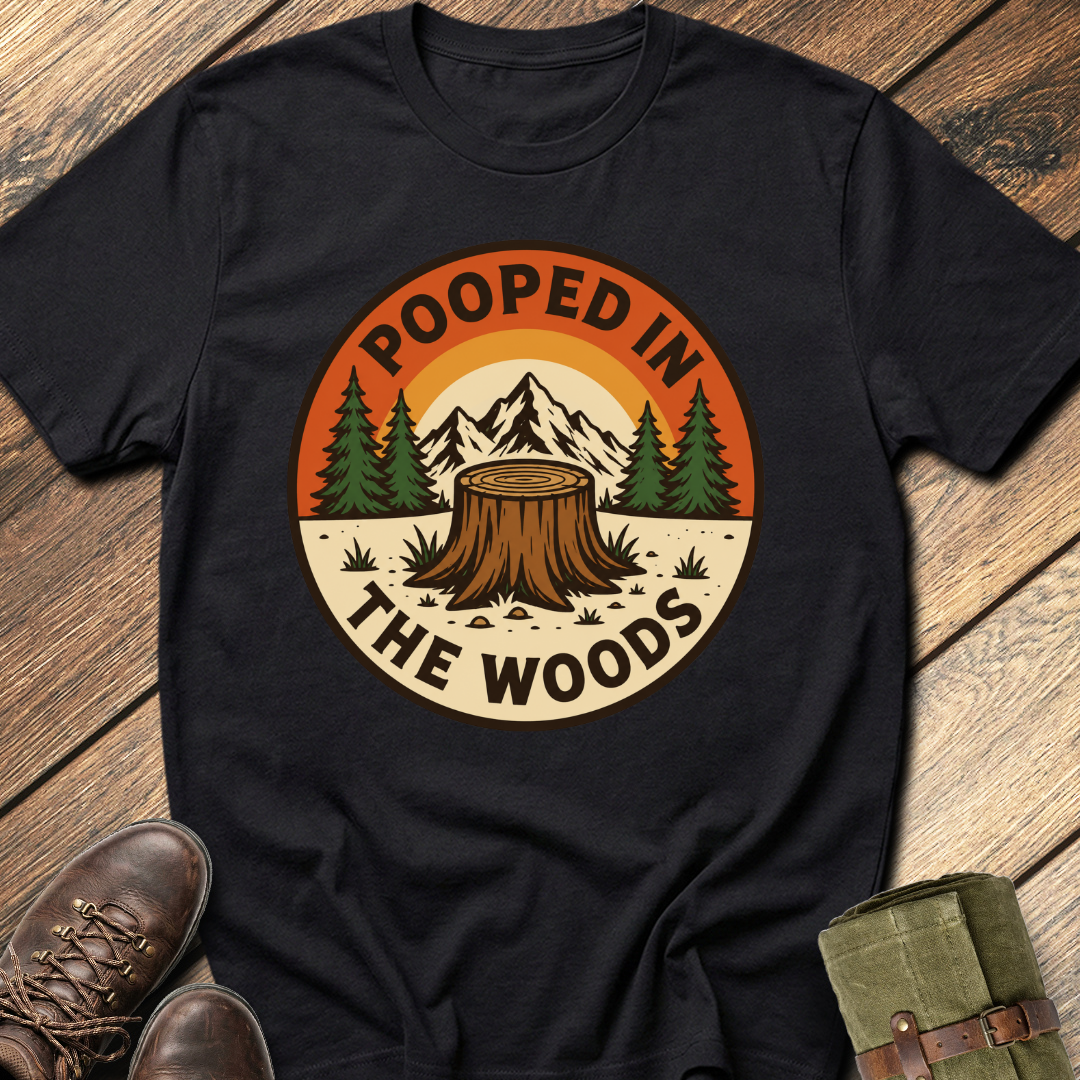 Pooped In The Woods T-Shirt