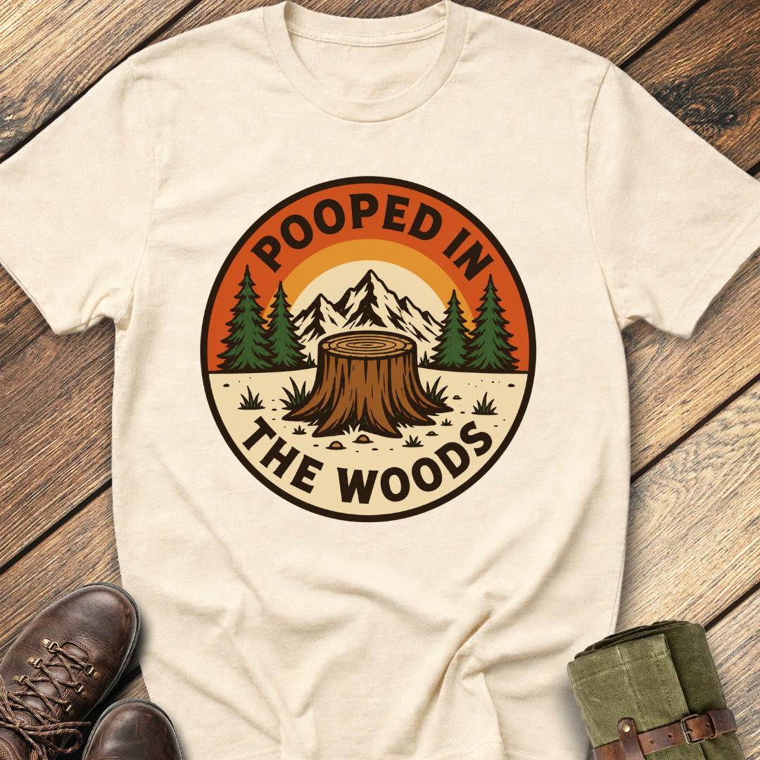 Pooped In The Woods T-Shirt