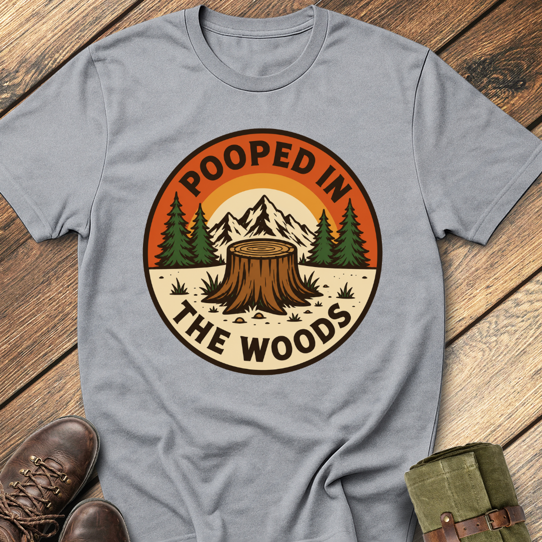 Pooped In The Woods T-Shirt