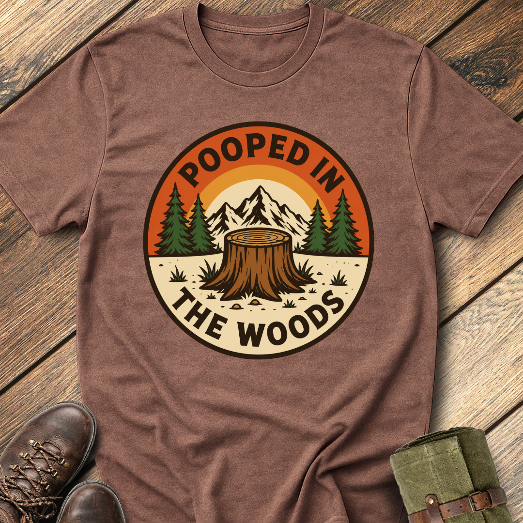 Pooped In The Woods T-Shirt