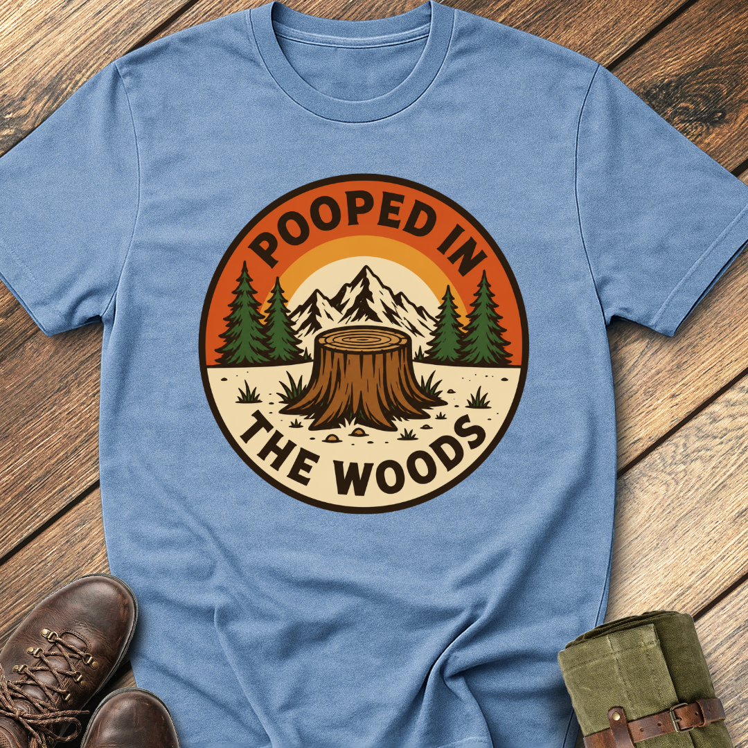 Pooped In The Woods T-Shirt