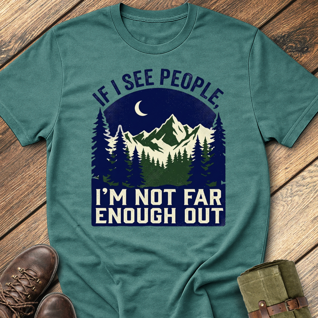Not Far Enough Out T-Shirt