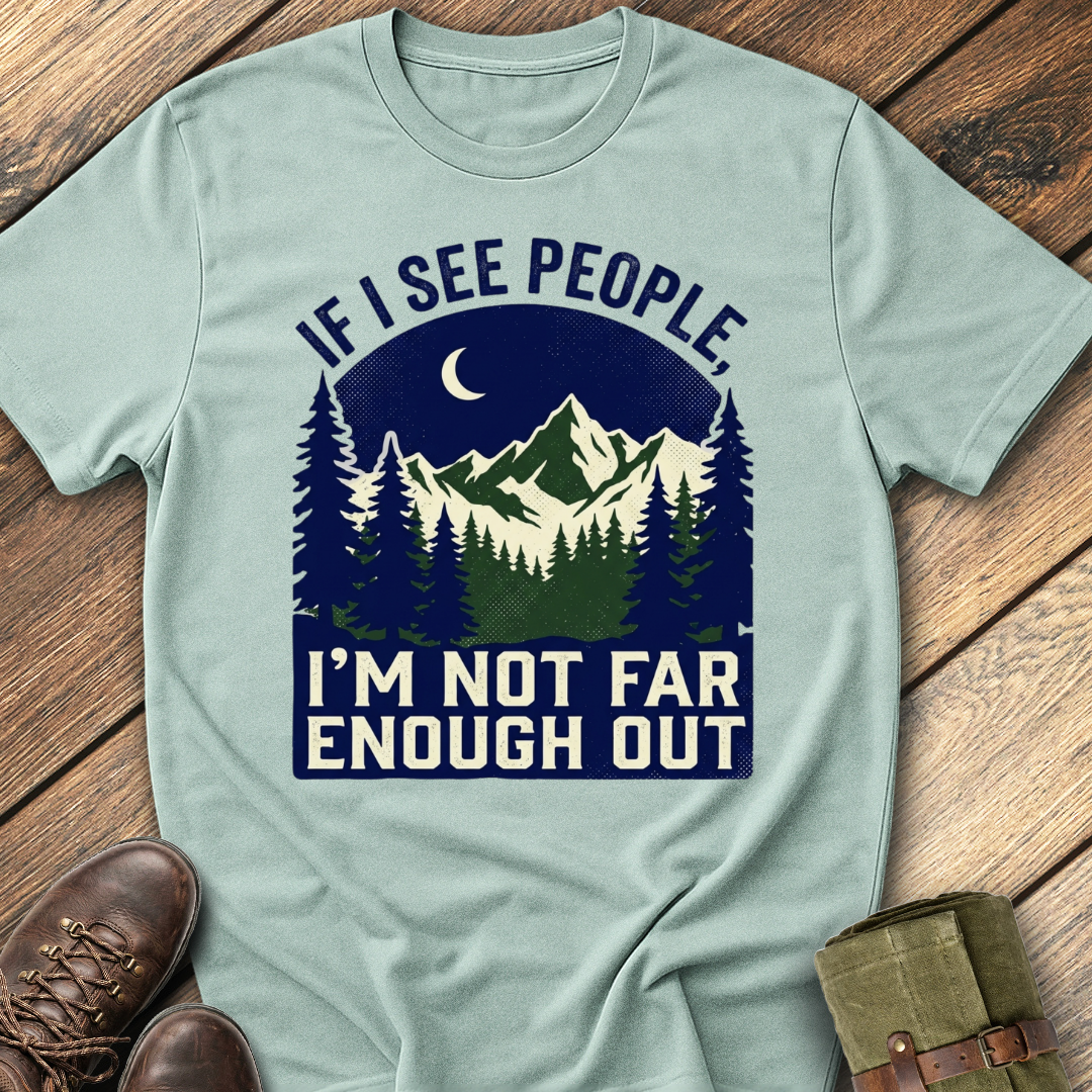 Not Far Enough Out T-Shirt