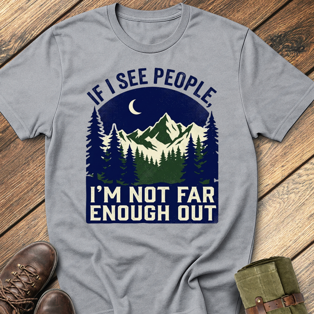 Not Far Enough Out T-Shirt
