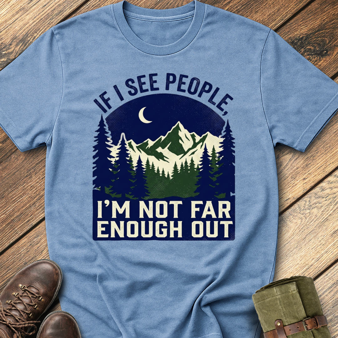 Not Far Enough Out T-Shirt
