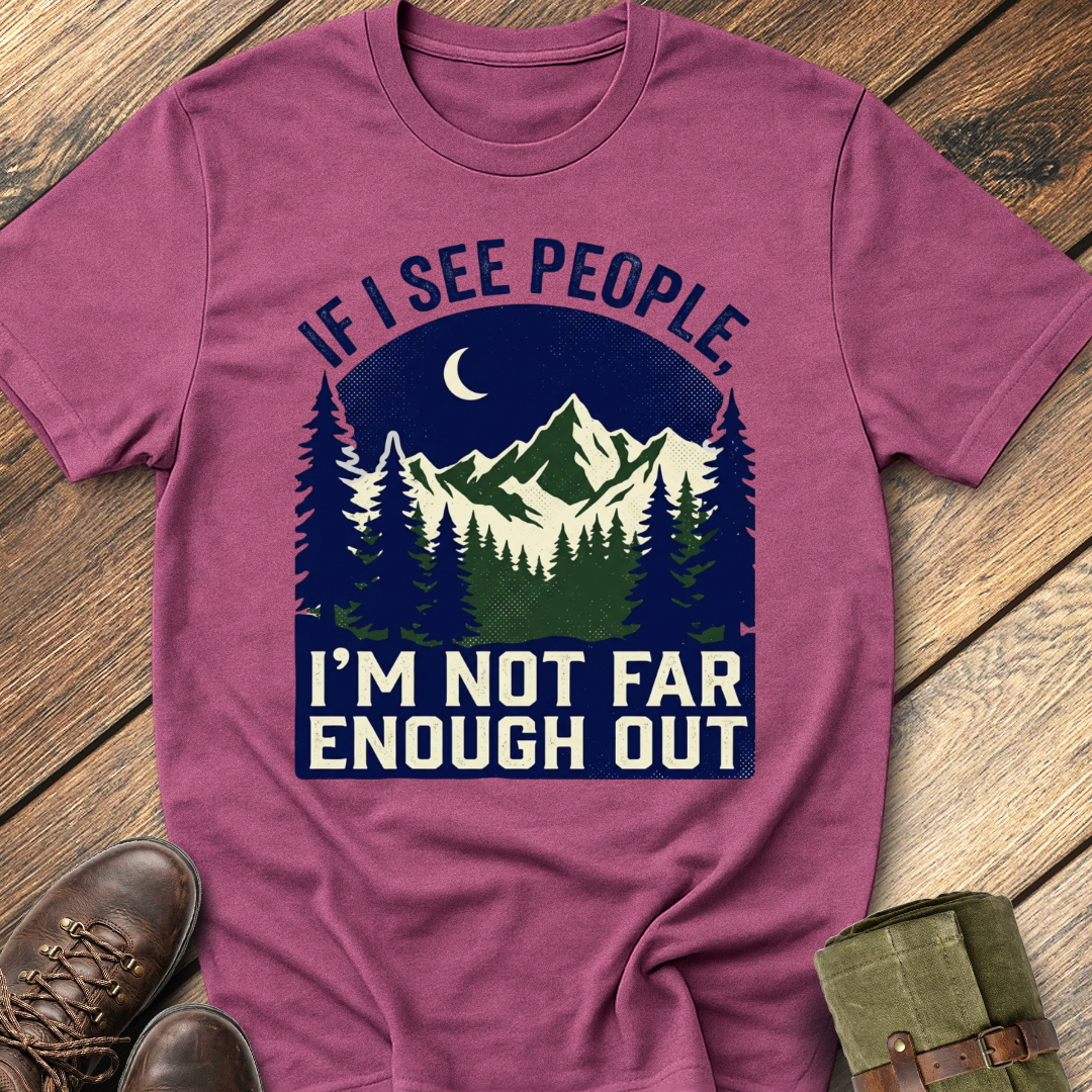 Not Far Enough Out T-Shirt