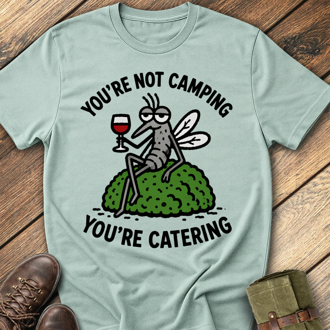 You're Catering T-Shirt