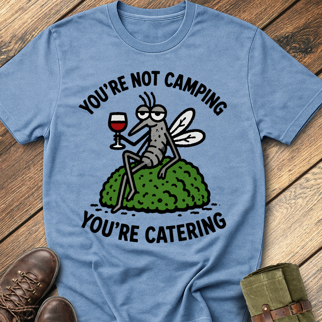 You're Catering T-Shirt