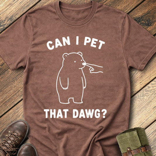 Can I Pet That Dawg T-Shirt
