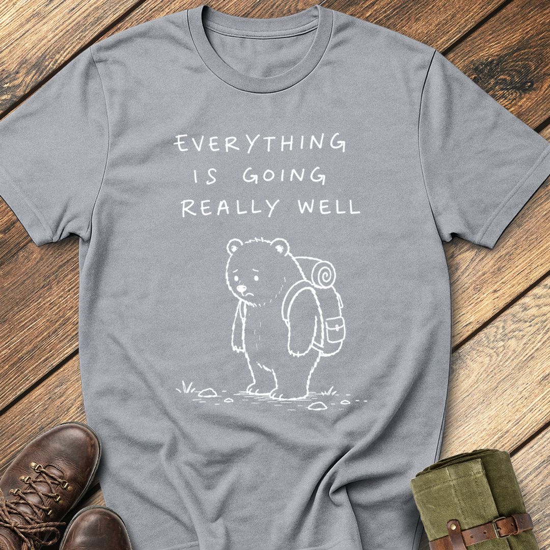 Everything Is Going Well T-Shirt