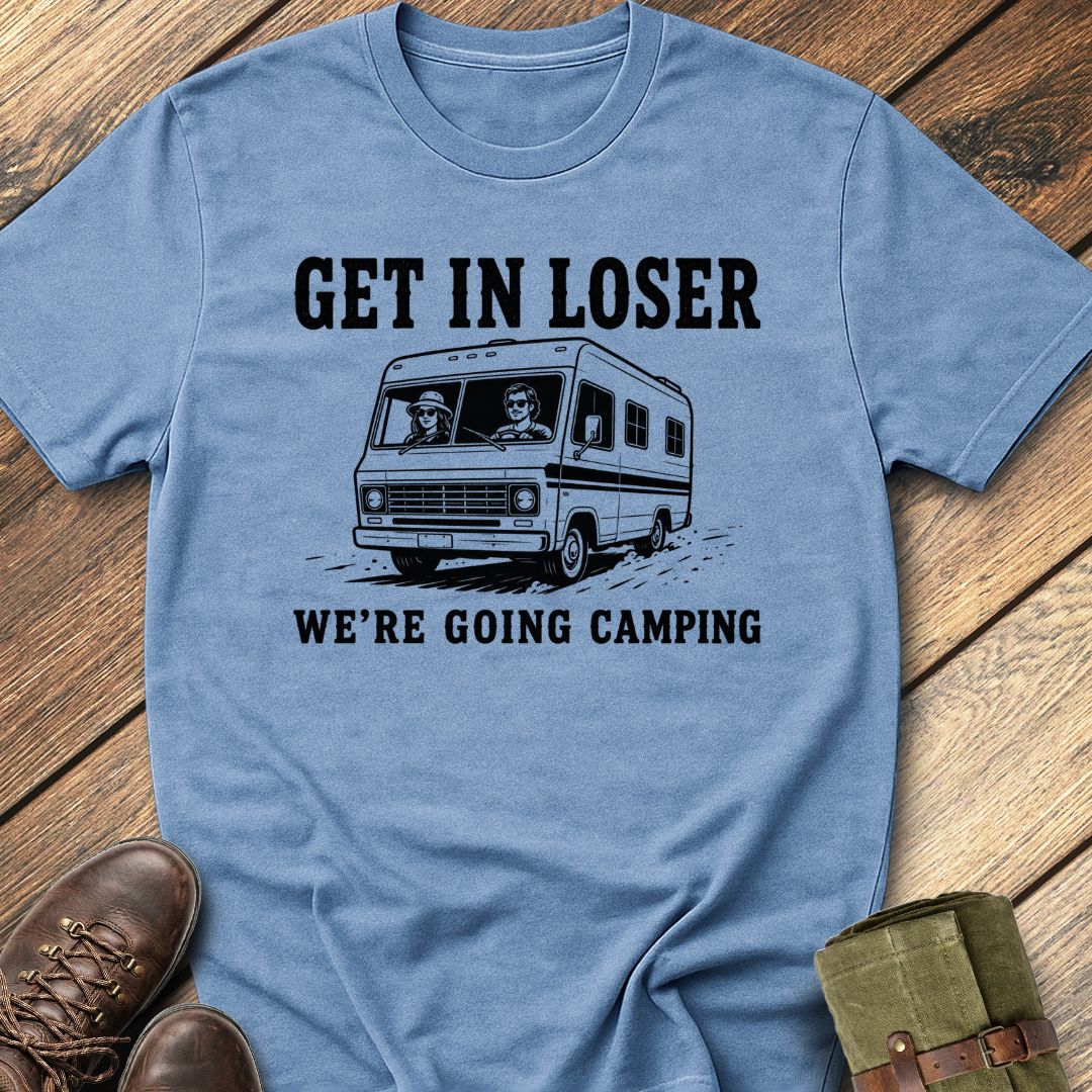 Get In Loser T-Shirt