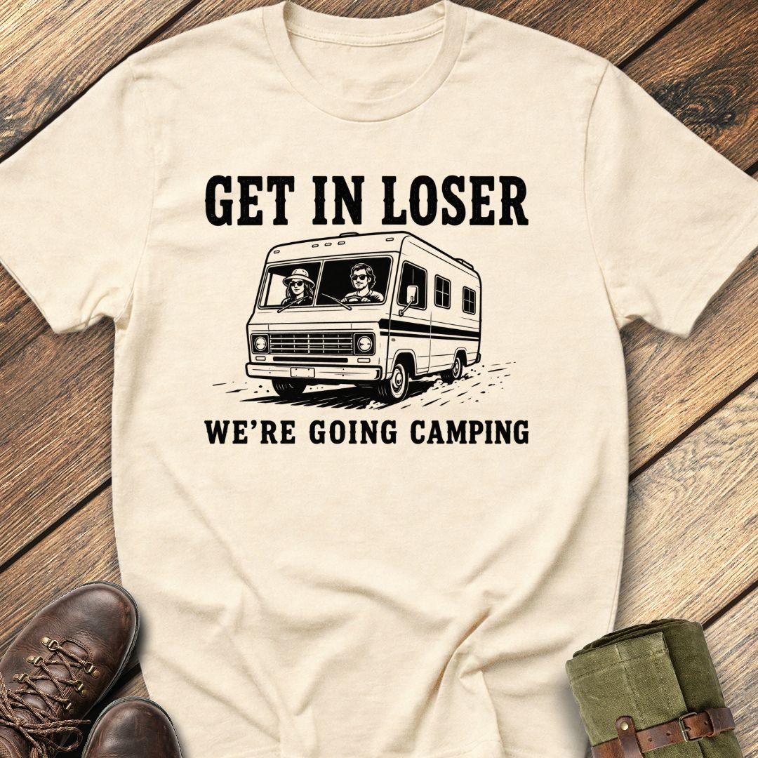 Get In Loser T-Shirt
