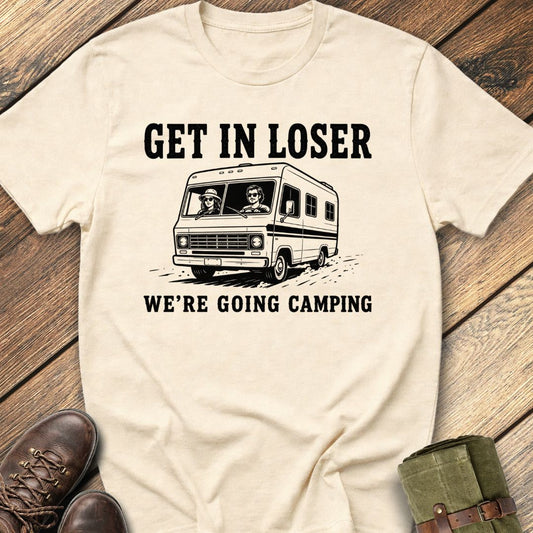 Get In Loser T-Shirt