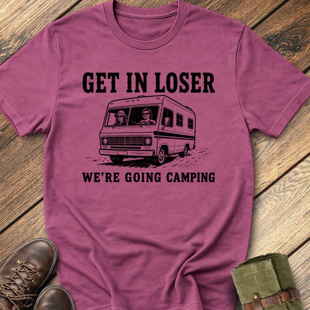 Get In Loser T-Shirt