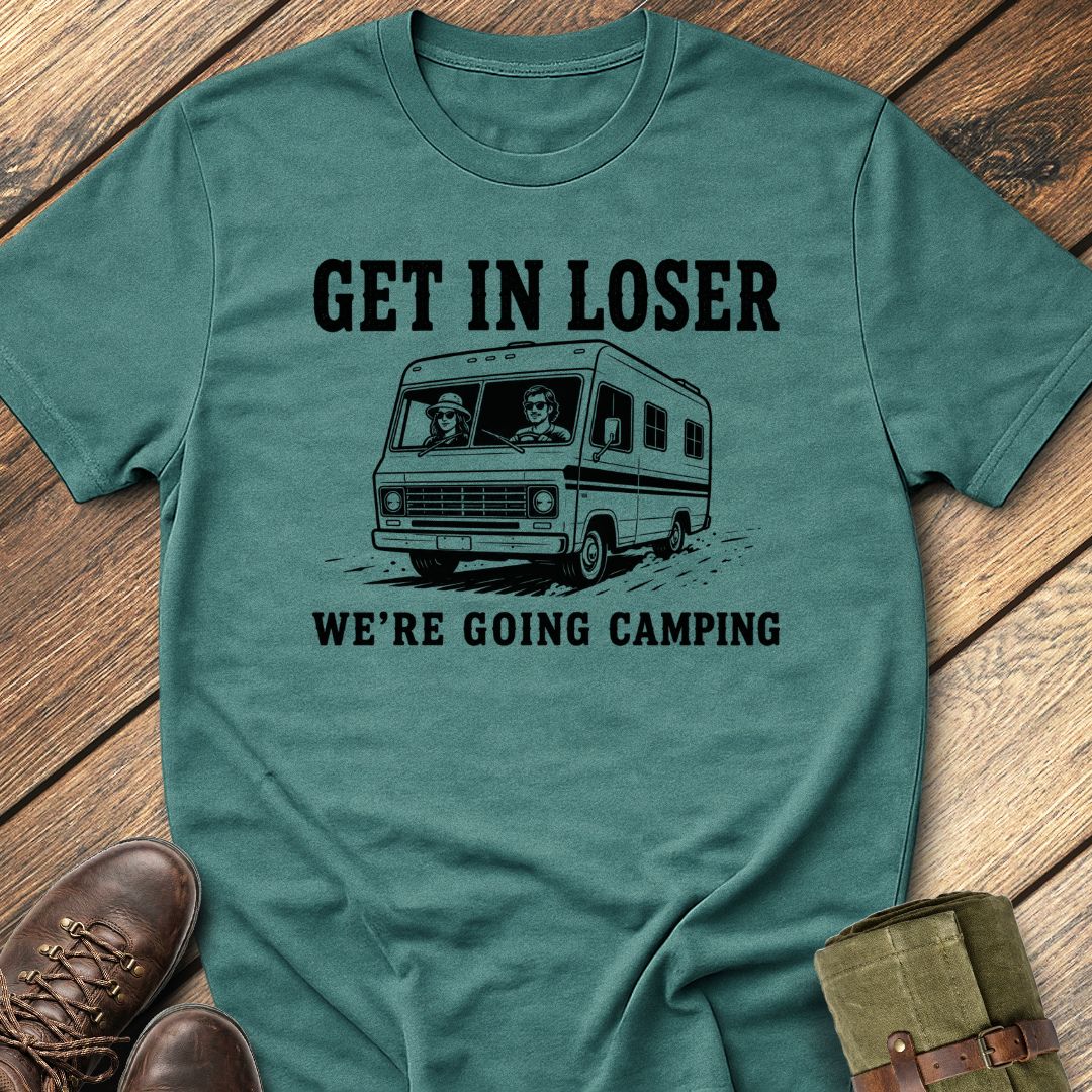 Get In Loser T-Shirt