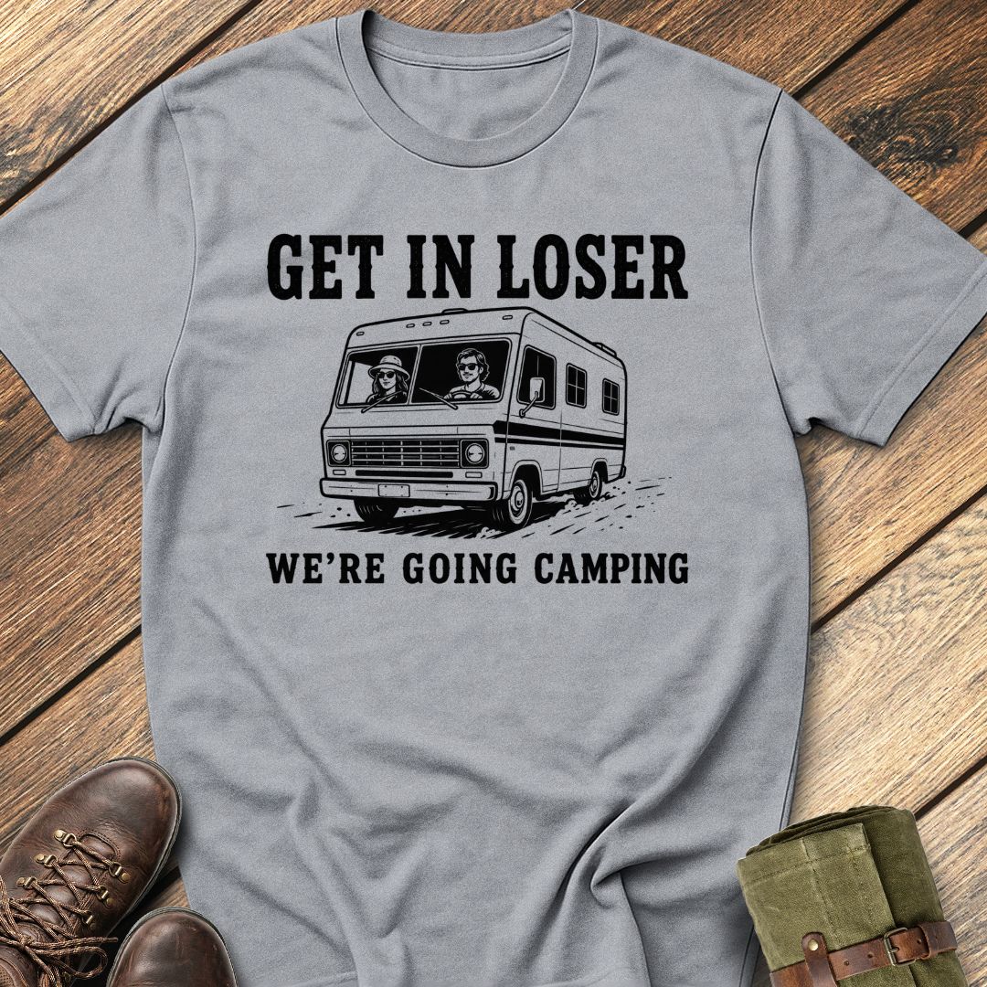 Get In Loser T-Shirt