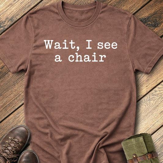 I See A Chair T-Shirt