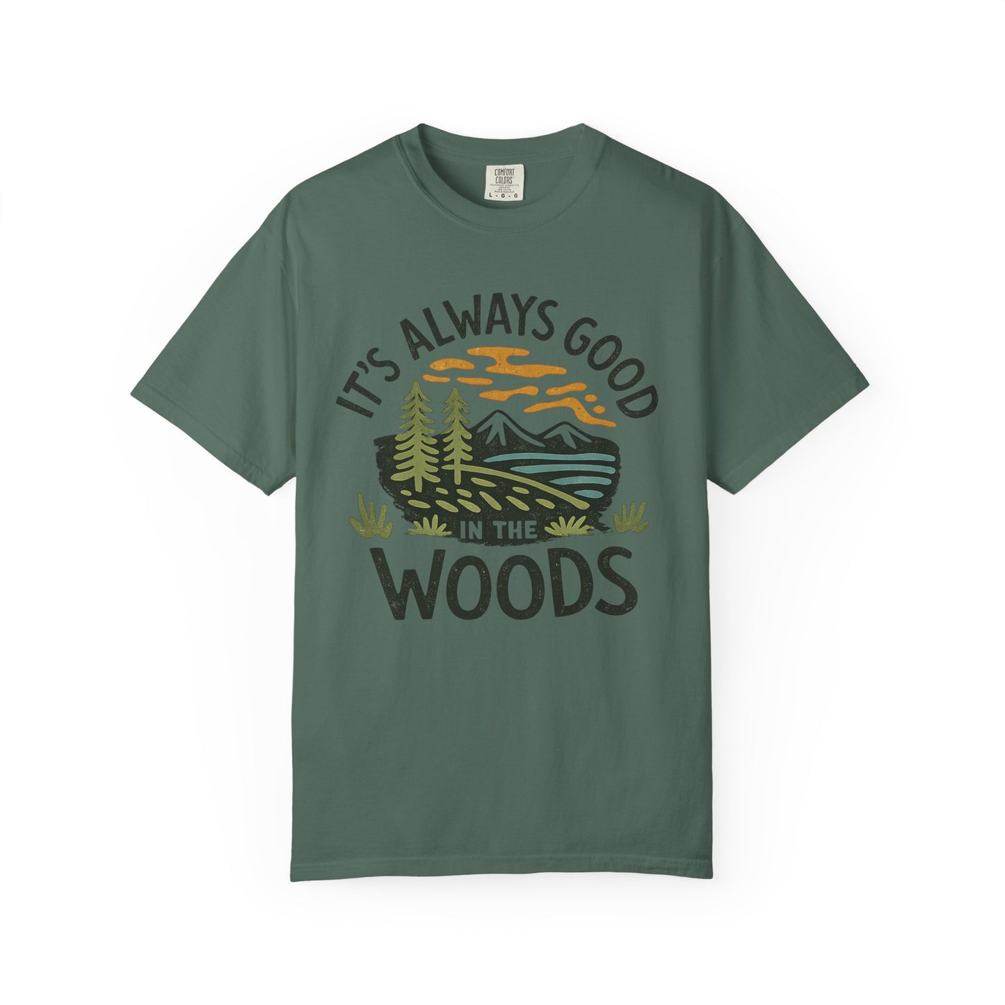 It's Always Good In The Woods T-Shirt