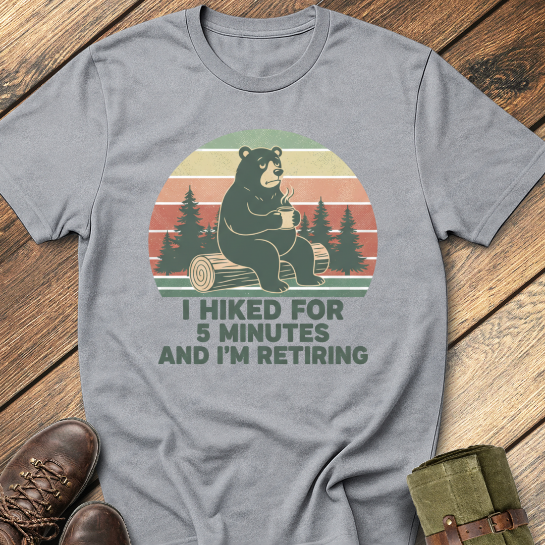 I Hiked For 5 Minutes T-Shirt