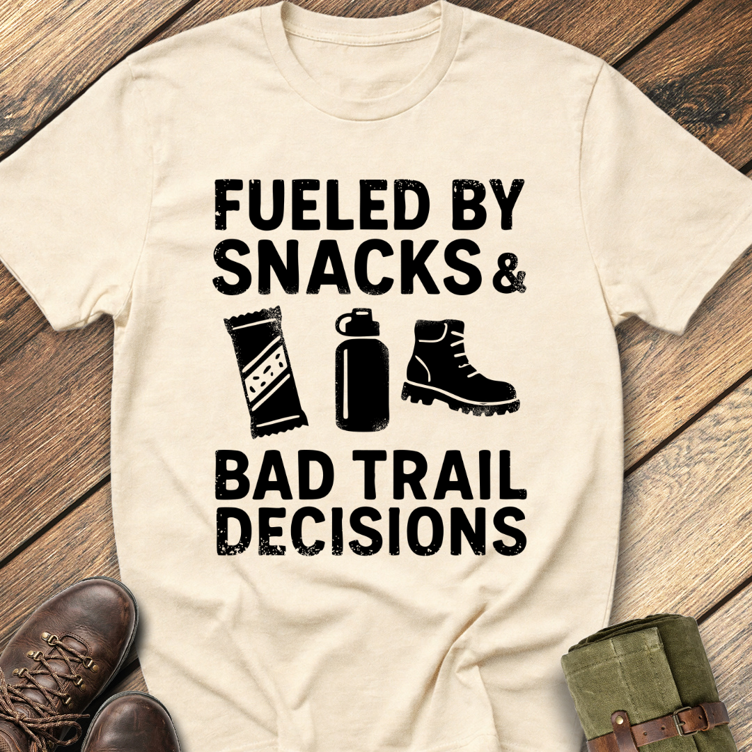 Fueled By Snacks & Bad Trail Decisions T-Shirt