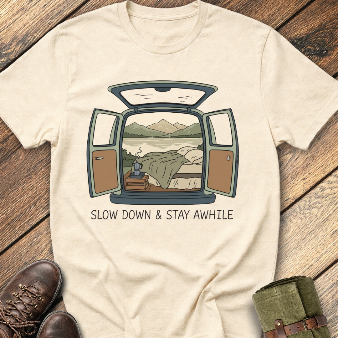 Slow Down and Stay Awhile T-Shirt