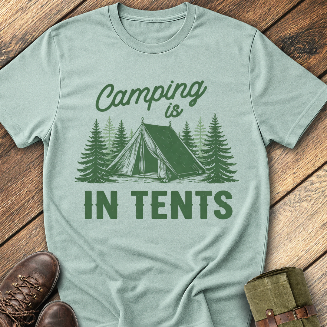 Camping Is In Tents T-Shirt