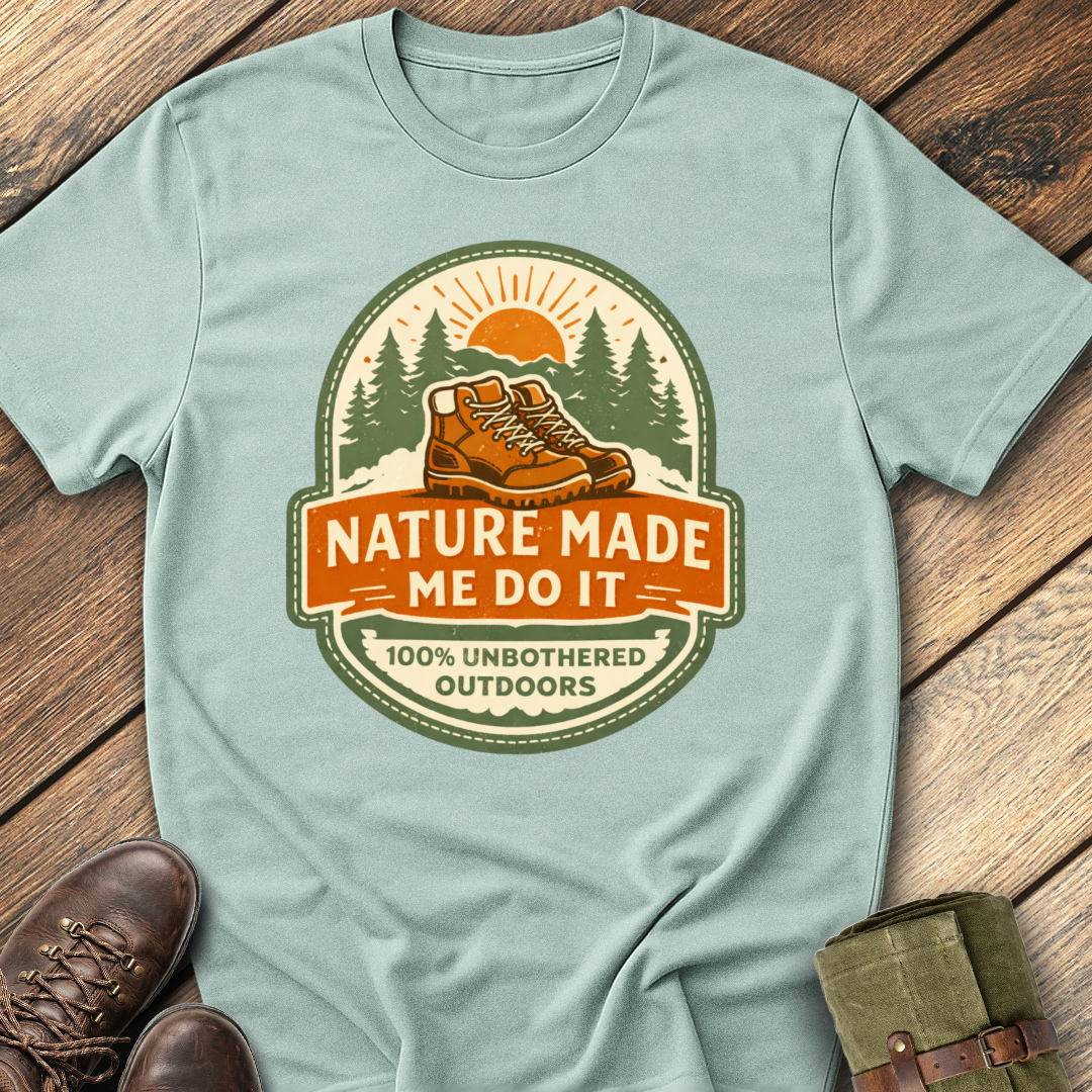 Nature Made Me Do It T-Shirt