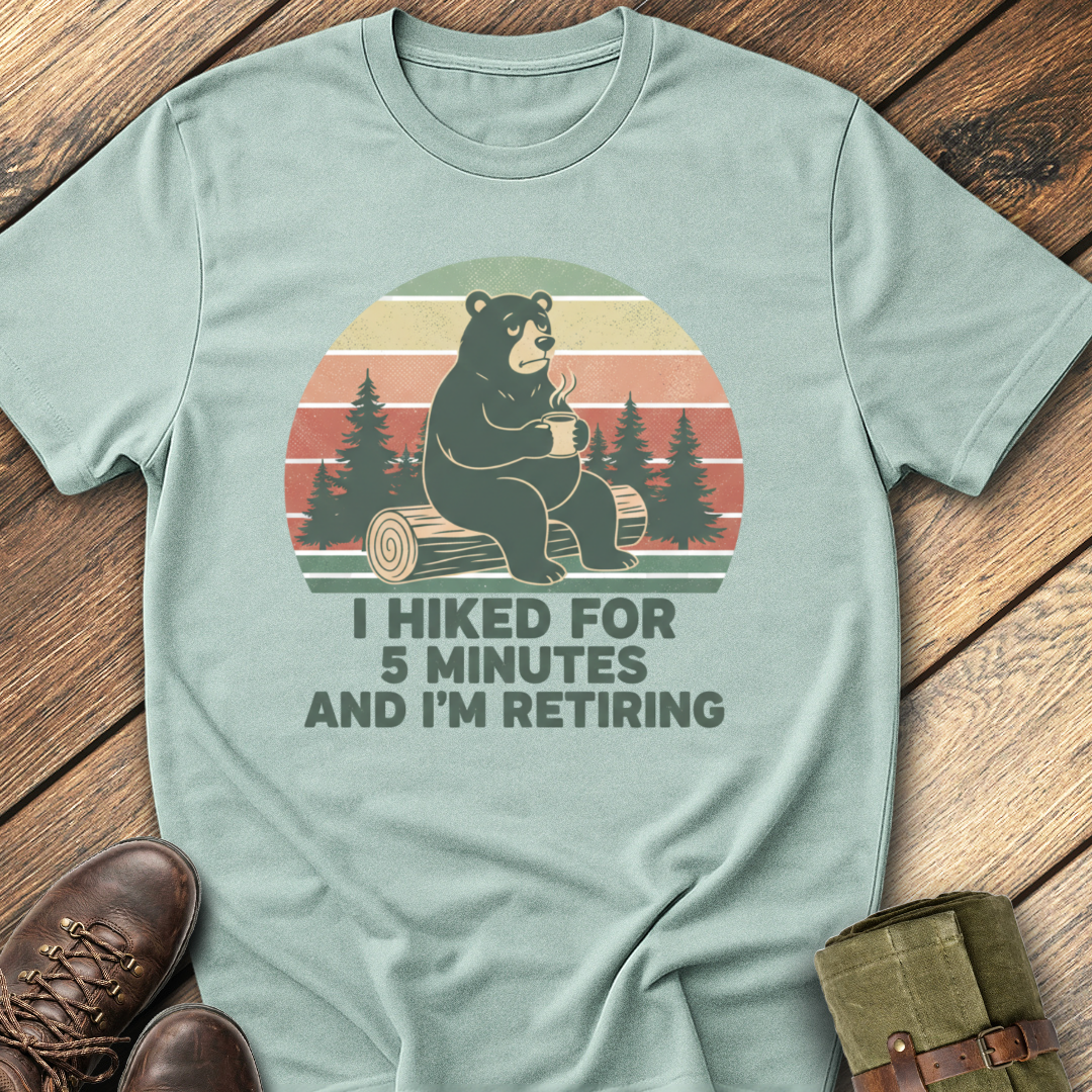 I Hiked For 5 Minutes T-Shirt
