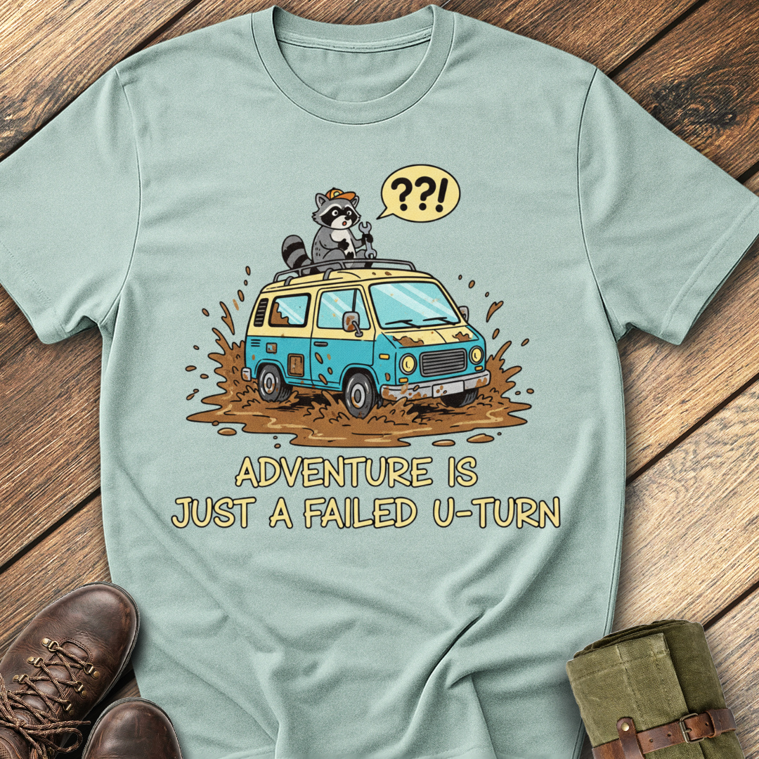 Adventure Is Just A Failed U-turn T-Shirt