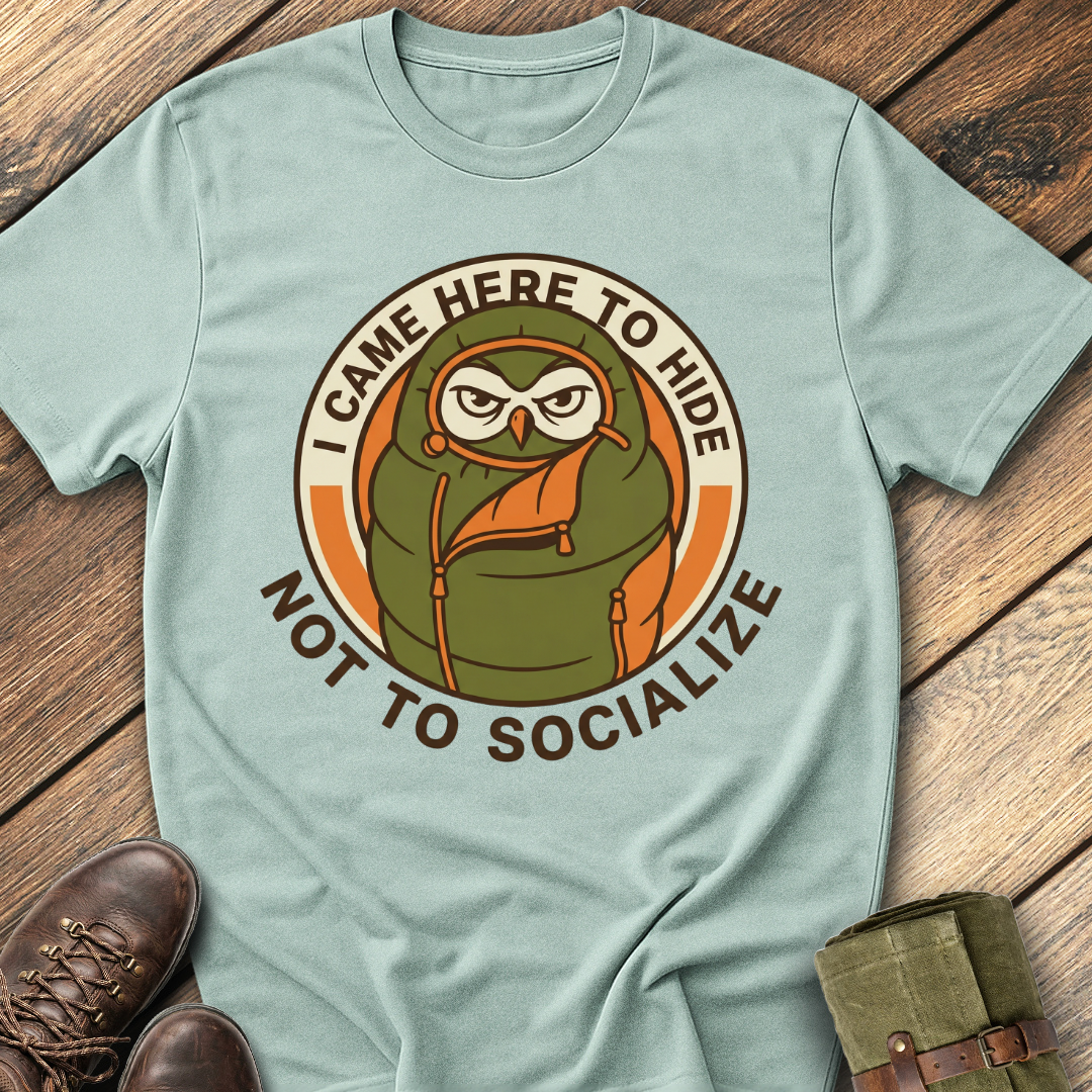 I Came Here To Hide T-Shirt