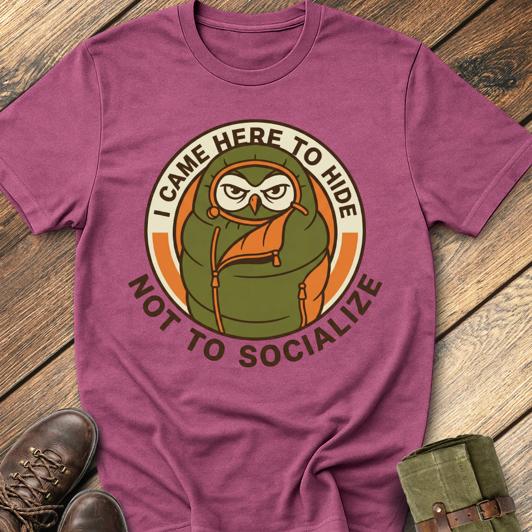 I Came Here To Hide T-Shirt