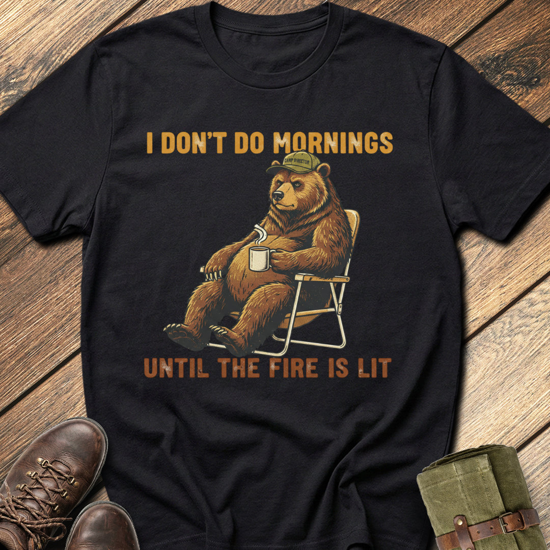 I Don't Do Mornings Until the Fire Is Lit T-Shirt