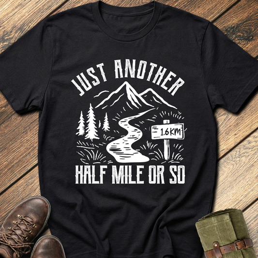 Just Another Half Mile Or So T-Shirt