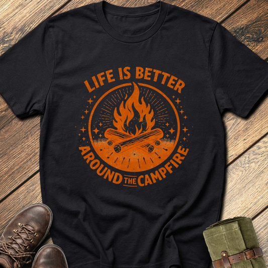 Life Is Better Around The Campfire T-Shirt
