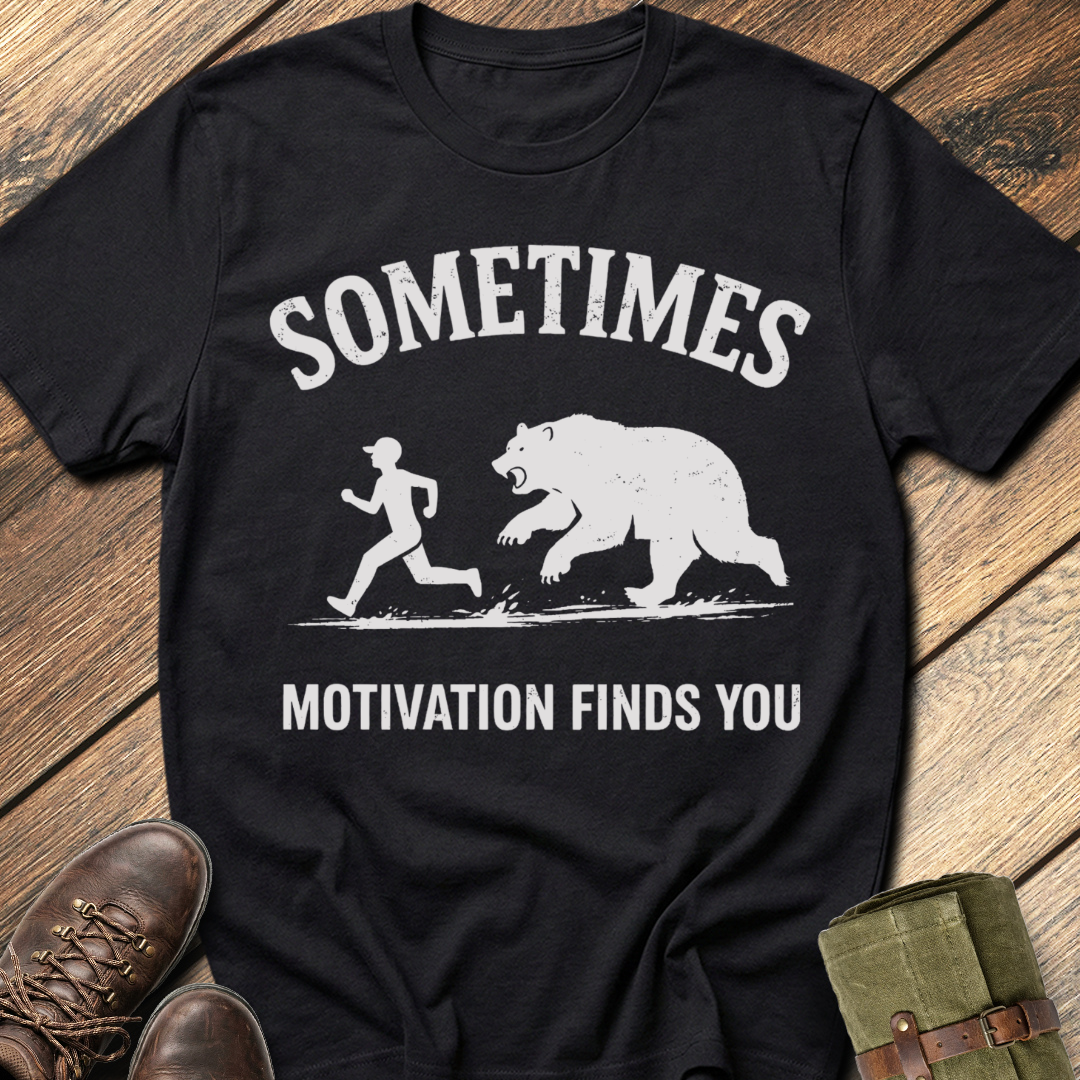 Sometimes Motivation Finds You T-Shirt
