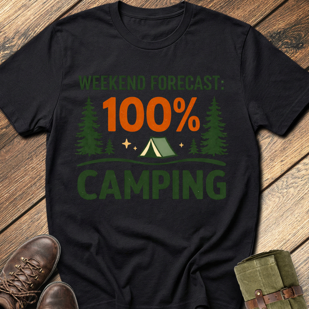 Weekend Forecast: 100% Camping T-Shirt