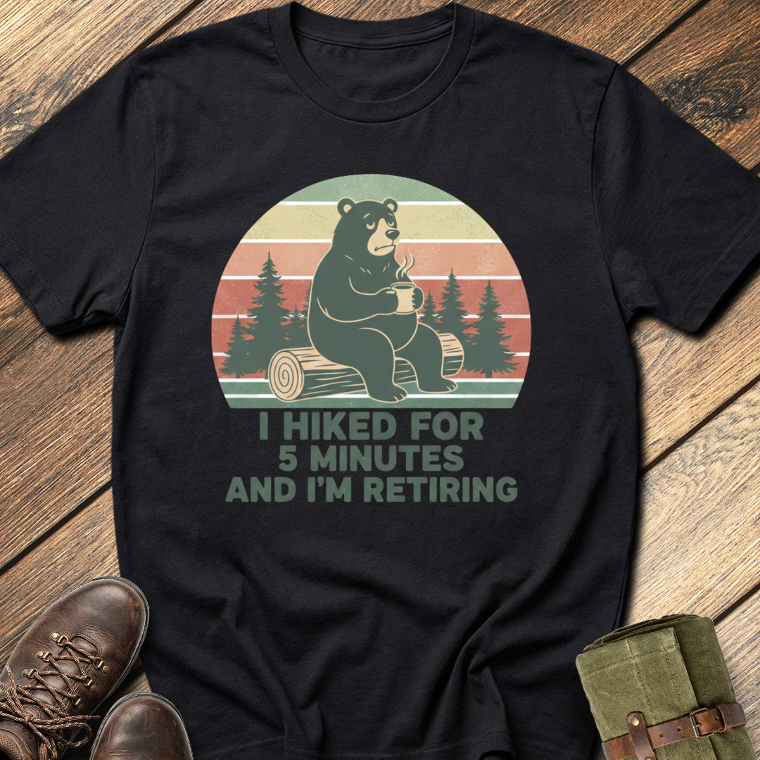 I Hiked For 5 Minutes T-Shirt