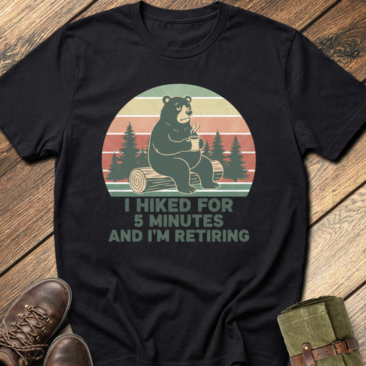 I Hiked For 5 Minutes T-Shirt