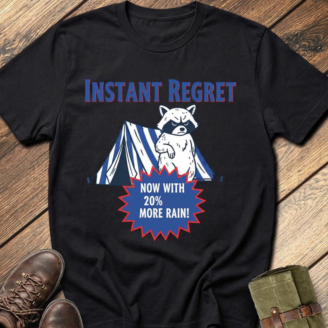 Instant Regret T-Shirt