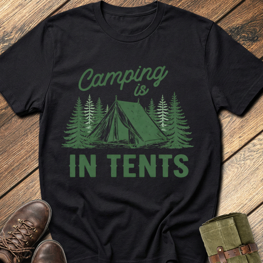 Camping Is In Tents T-Shirt