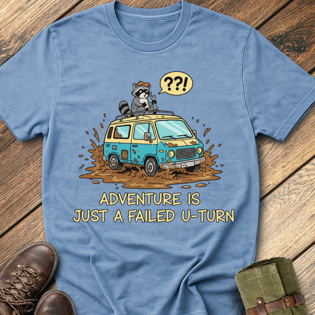Adventure Is Just A Failed U-turn T-Shirt