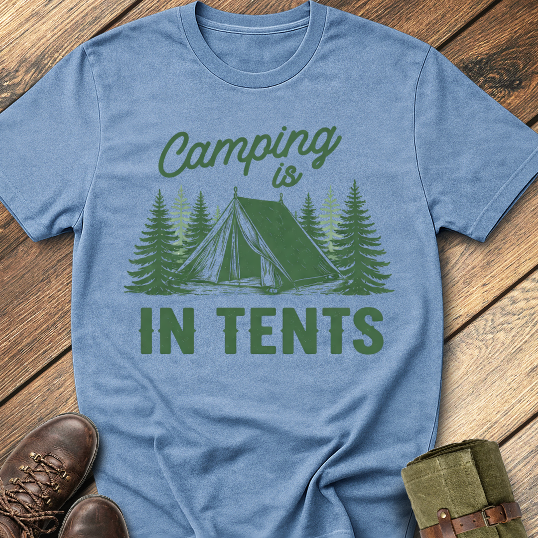 Camping Is In Tents T-Shirt