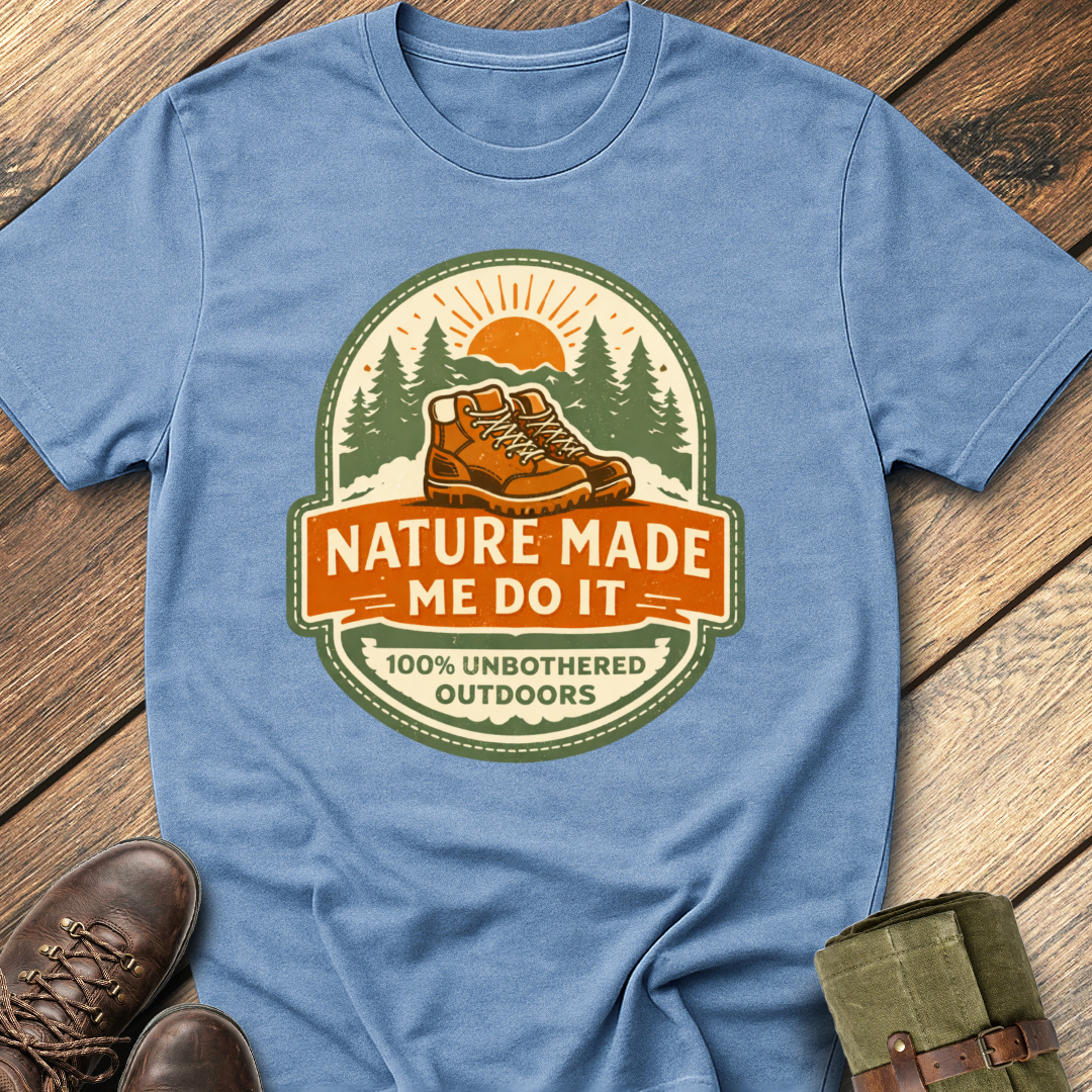 Nature Made Me Do It T-Shirt